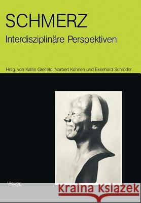 Schmerz -- Interdisziplinäre Perspektiven: Beiträge Zur 9. Internationalen Fachkonferenz Ethnomedizin in Heidelberg Vom 6.5.-8.5.1988 Von, Katrin 9783528079963 Vieweg+teubner Verlag - książka