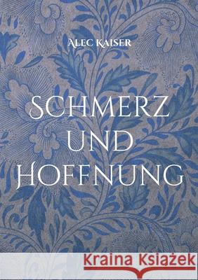 Schmerz und Hoffnung Alec Kaiser 9783759768094 Bod - Books on Demand - książka