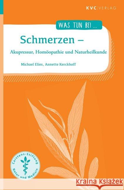 Schmerzen : Akupressur, Homöopathie und Naturheilkunde Elies, Michael; Kerckhoff, Annette 9783965620025 KVC Verlag - książka