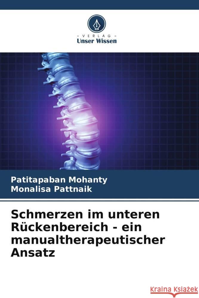 Schmerzen im unteren R?ckenbereich - ein manualtherapeutischer Ansatz Patitapaban Mohanty Monalisa Pattnaik 9786207387632 Verlag Unser Wissen - książka