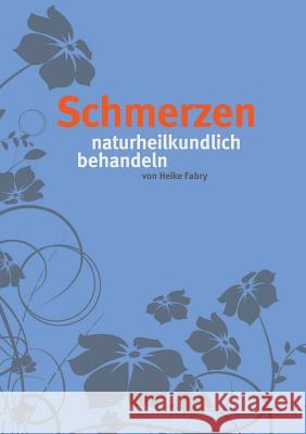 Schmerzen: naturheilkundlich behandeln Fabry, Heike 9783739232546 Books on Demand - książka