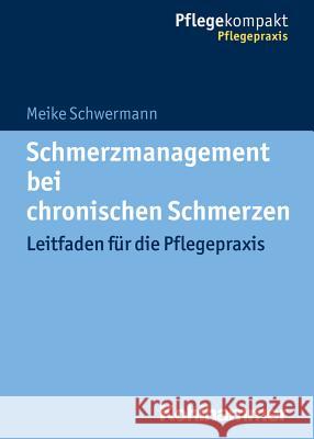 Schmerzmanagement Bei Chronischen Schmerzen: Leitfaden Fur Die Pflegepraxis Schwermann, Meike 9783170308879 Kohlhammer - książka