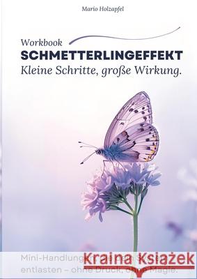 Schmetterlingeffekt - Kleine Schritte, große Wirkung Holzapfel, Mario 9783384820952 tredition - książka