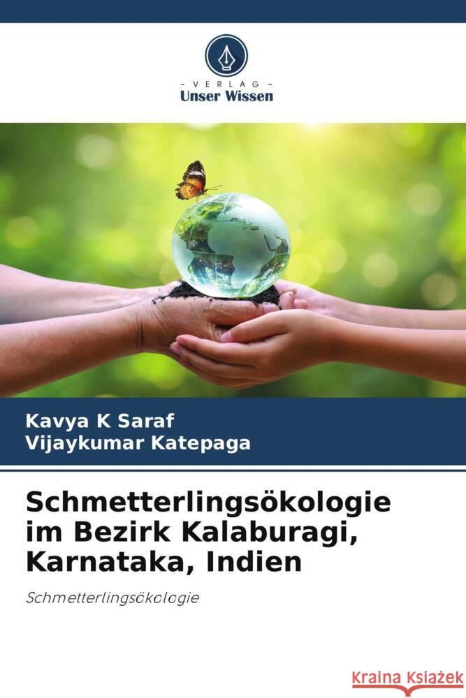 Schmetterlingsökologie im Bezirk Kalaburagi, Karnataka, Indien K Saraf, Kavya, Katepaga, Vijaykumar 9786206365396 Verlag Unser Wissen - książka