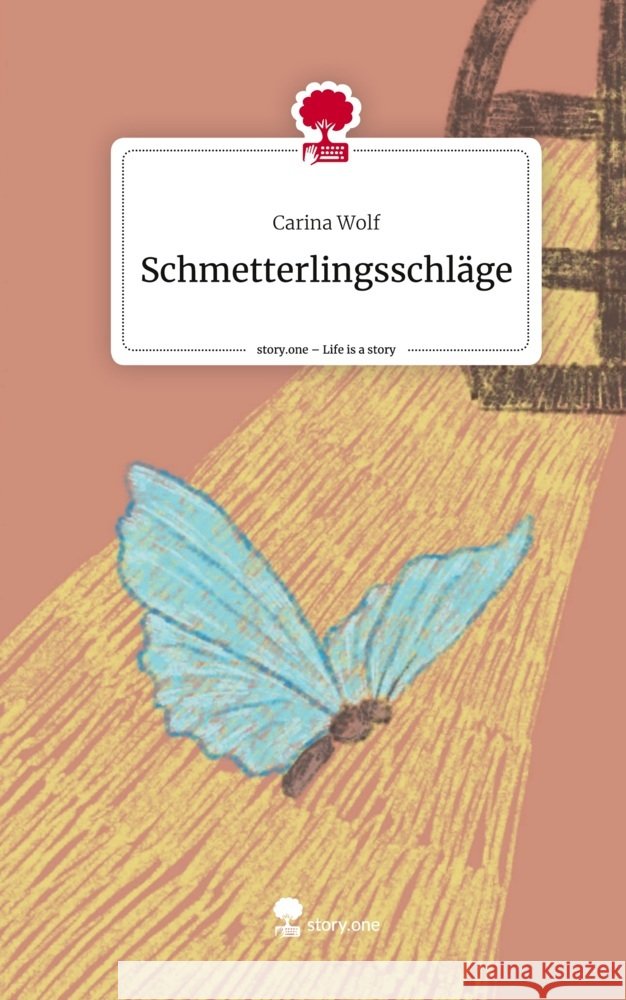 Schmetterlingsschläge. Life is a Story - story.one Wolf, Carina 9783711582324 story.one publishing - książka