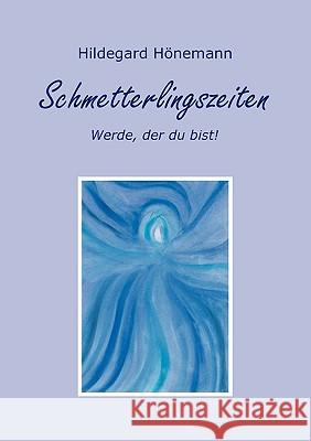 Schmetterlingszeiten: Werde, der du bist! Hönemann, Hildegard 9783837012309 Books on Demand - książka