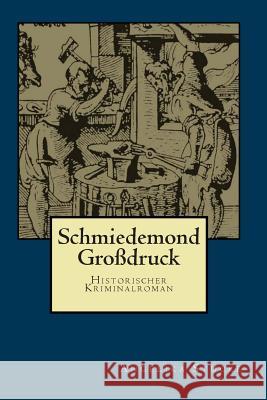 Schmiedemond: Historischer Kriminalroman Angelika Stucke 9781508727613 Createspace - książka