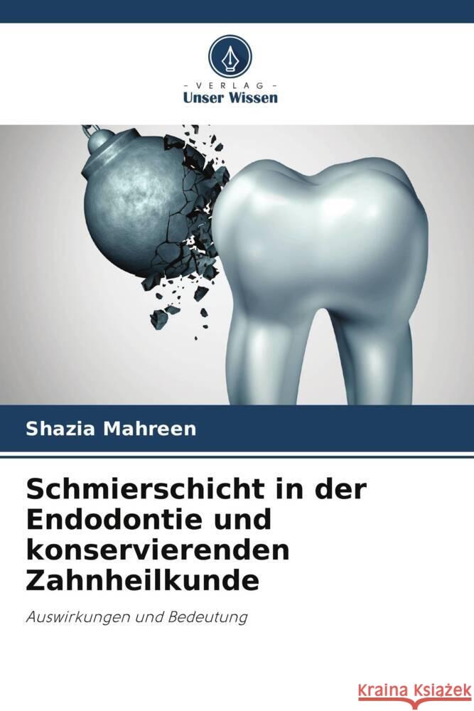 Schmierschicht in der Endodontie und konservierenden Zahnheilkunde MAHREEN, SHAZIA 9786205046319 Verlag Unser Wissen - książka