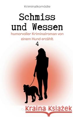 Schmiss und Wessen 4: Humorvoller Kimi von einem Hund erz?hlt Gudrun Leyendecker 9783695125791 Bod - Books on Demand - książka