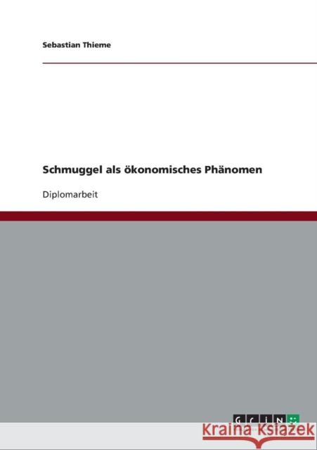 Schmuggel als ökonomisches Phänomen Thieme, Sebastian 9783640222681 Grin Verlag - książka