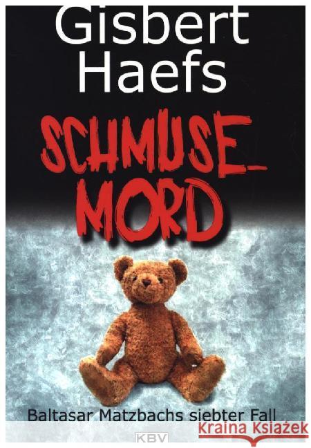 Schmusemord : Baltasar Matzbachs siebter Fall Haefs, Gisbert 9783942446549 KBV - książka