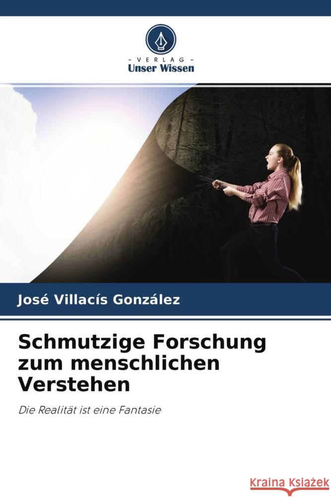 Schmutzige Forschung zum menschlichen Verstehen Villacís González, José 9786204550572 Verlag Unser Wissen - książka