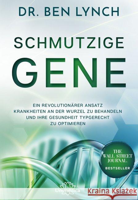 Schmutzige Gene : Ein revolutionärer Ansatz Krankheiten an der Wurzel zu behandeln und Ihre Gesundheit typgerecht zu optimieren Lynch, Ben 9783962570422 Unimedica - książka