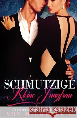 Schmutzige kleine Jungfrau: Ein Milliardär-Liebesroman L, Michelle 9781648081958 Blessings for All, LLC - książka