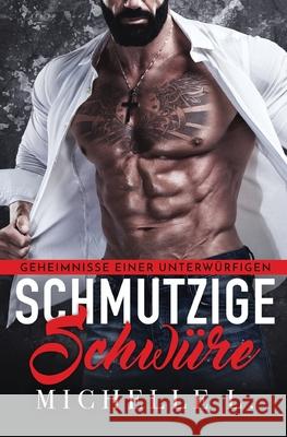 Schmutzige Schwüre: Ein Milliardär-Liebesroman L, Michelle 9781648081989 Blessings for All, LLC - książka
