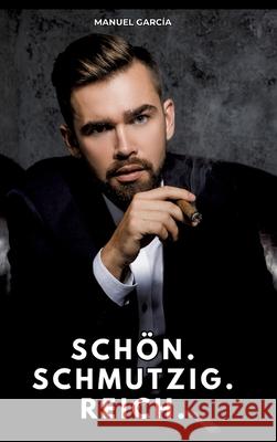 Schön. Schmutzig. Reich. García, Manuel 9783384803160 Manuel García - książka