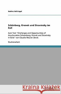 Schönberg, Krenek und Stravinsky im Exil: Zum Text Challenges and Opportunities of Acculturation Schoenberg, Krenek and Stravinsky in Exile von Claudi Hellriegel, Nadine 9783638927062 Grin Verlag - książka