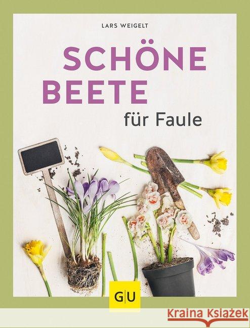 Schöne Beete für Faule Weigelt, Lars 9783833867538 Gräfe & Unzer - książka