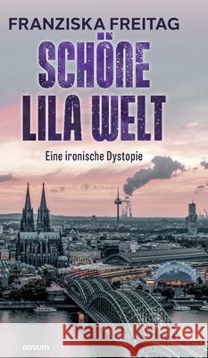 Sch?ne lila Welt: Eine ironische Dystopie Franziska Freitag 9783991468141 Novum Pro - książka