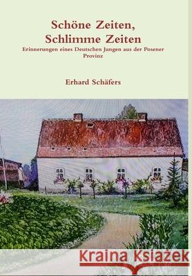 Schöne Zeiten, Schlimme Zeiten Erhard Schäfers 9781291939149 Lulu.com - książka