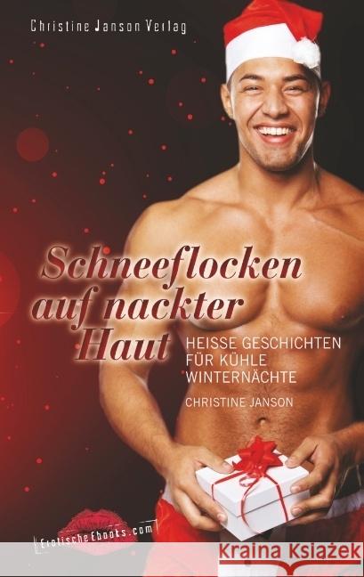 Schneeflocken auf nackter Haut : Heiße Geschichten für kühle Winternächte Janson, Christine 9783939229964 Christine Janson Verlag - książka