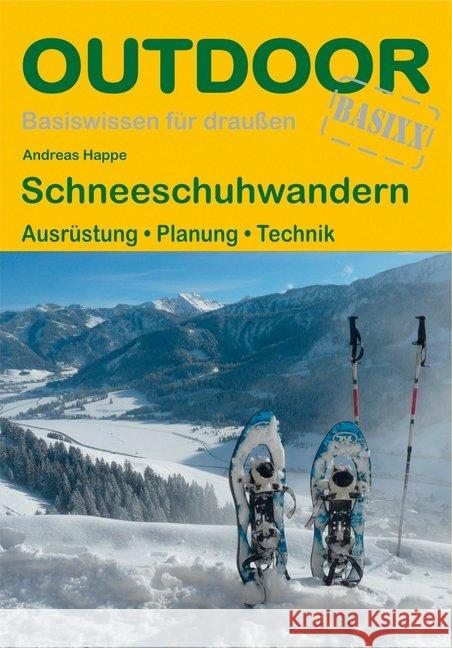 Schneeschuhwandern : Ausrüstung · Planung · Technik Happe, Andreas 9783866865303 Stein (Conrad) - książka