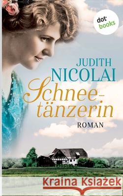 Schneetänzerin: Roman Nicolai, Judith 9783961485130 Dotbooks Print - książka