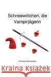 Schneewittchen, die Vampirjägerin Schwochert, Christian 9783748518174 epubli