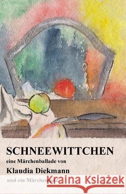 Schneewittchen: Eine Maerchenballade Klaudia Diekmann 9781495473890 Createspace - książka