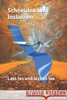 Schneiden und loslassen: Lass los und lass es los Fernando Fitipaldi Ferraz 9798333321602 Independently Published - książka