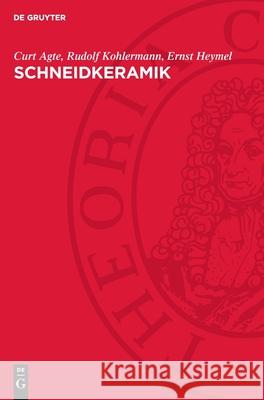 Schneidkeramik: Herstellung, Eigenschaften Und Anwendung Curt Agte Rudolf Kohlermann Ernst Heymel 9783112717745 de Gruyter - książka
