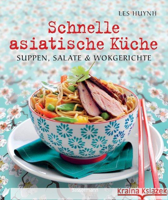 Schnelle asiatische Küche : Suppen, Salate & Wokgerichte Huynh, Les 9783809434986 Bassermann - książka