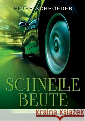 Schnelle Beute: Eine Kriminalgeschichte um einen alten Rennwagen Peter Schroeder 9783754363614 Books on Demand - książka