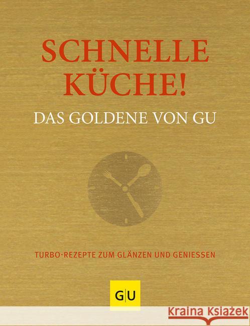 Schnelle Küche! Das Goldene von GU : Turborezepte zum Glänzen und Genießen  9783833870804 Gräfe & Unzer - książka