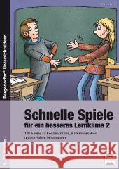 Schnelle Spiele für ein besseres Lernklima. Tl.2 : 100 Spiele zu Konzentration, Kommunikation und sozialem Miteinander. 5.-10. Klasse Spellner, Cathrin 9783403233565 Persen Verlag in der AAP Lehrerfachverlage Gm - książka