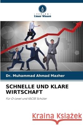 SCHNELLE UND KLARE WIRTSCHAFT Mazher, Dr. Muhammad Ahmad 9786209142512 Verlag Unser Wissen - książka