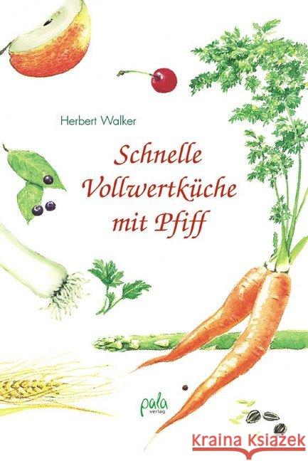 Schnelle Vollwertküche mit Pfiff Walker, Herbert   9783895661679 Pala-Verlag - książka