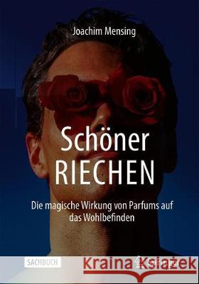 Schöner Riechen: Die Magische Wirkung Von Parfums Auf Das Wohlbefinden Mensing, Joachim 9783662627259 Springer - książka