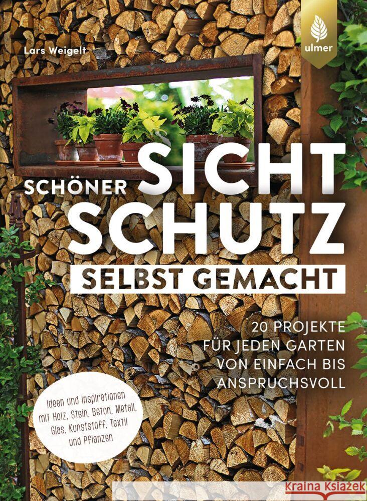 Schöner Sichtschutz selbst gemacht Weigelt, Lars 9783818612757 Verlag Eugen Ulmer - książka