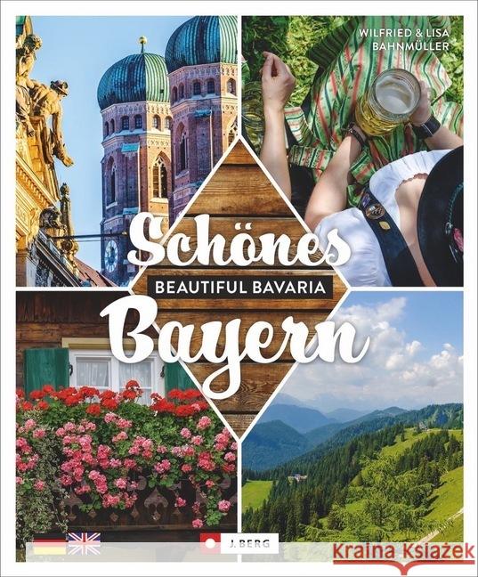 Schönes Bayern  Beautiful Bavaria Bahnmüller, Wilfried, Bahnmüller, Lisa 9783862466801 J. Berg - książka