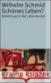 Schönes Leben? : Einführung in die Lebenskunst Schmid, Wilhelm   9783518456644 Suhrkamp - książka