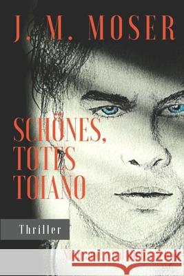 Schönes, totes Toiano: Niemand wird dich suchen... Moser, Julia Margit 9781709963445 Independently Published - książka