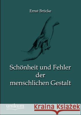 Schönheit und Fehler der menschlichen Gestalt Brücke, Ernst 9783845744179 UNIKUM - książka