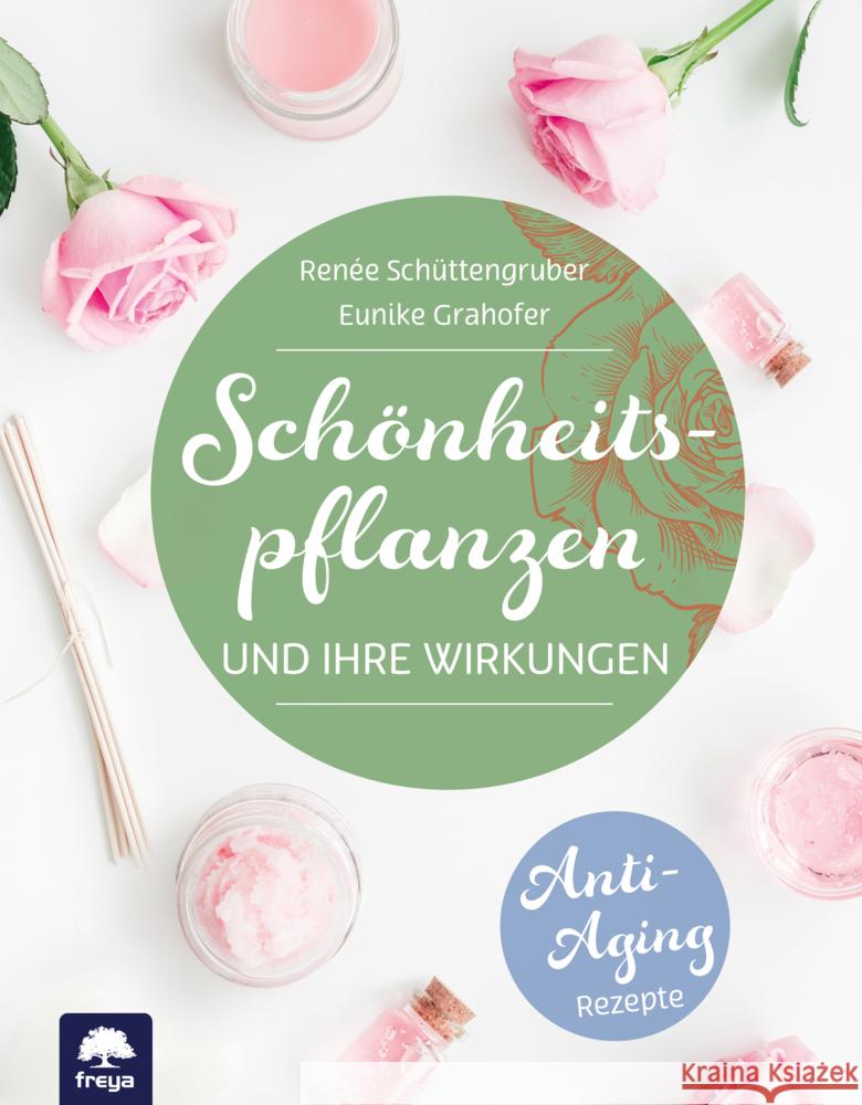 Schönheitspflanzen Schüttengruber, Renée, Grahofer, Eunike 9783990254448 Freya - książka
