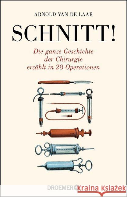 Schnitt! : Die ganze Geschichte der Chirurgie erzählt in 28 Operationen Van de Laar, Arnold 9783426301005 Droemer/Knaur - książka