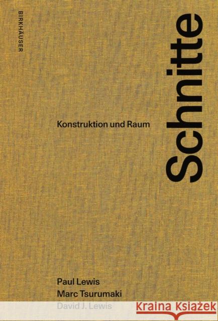 Schnitte : Konstruktion und Raum - 63 Projekte Paul Lewis Marc Tsurumaki David Lewis 9783035615494 Birkhauser - książka