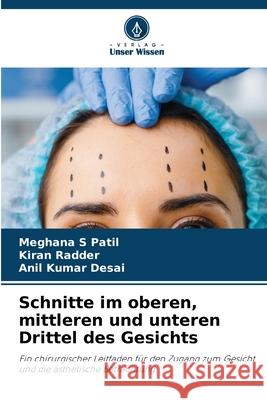 Schnitte im oberen, mittleren und unteren Drittel des Gesichts Meghana S. Patil Kiran Radder Anil Kumar Desai 9786209119286 Verlag Unser Wissen - książka