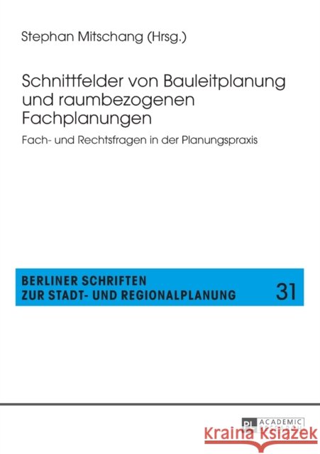 Schnittfelder von Bauleitplanung und raumbezogenen Fachplanungen; Fach- und Rechtsfragen in der Planungspraxis Mitschang, Stephan 9783631726266 Peter Lang Gmbh, Internationaler Verlag Der W - książka