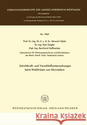 Schnittkraft- Und Verschleißuntersuchungen Beim Walzfräsen Von Stirnrädern Opitz, Herwart 9783663066828 Springer - książka