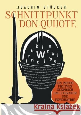 Schnittpunkt Don Quijote - Ein (meta)fiktives Gespr?ch um Literatur und Psychiatrie Joachim St?cker 9783759741523 Bod - Books on Demand - książka